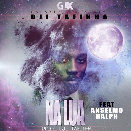 Dji Tafinha  - Na Lua (feat. Anselmo Ralph)